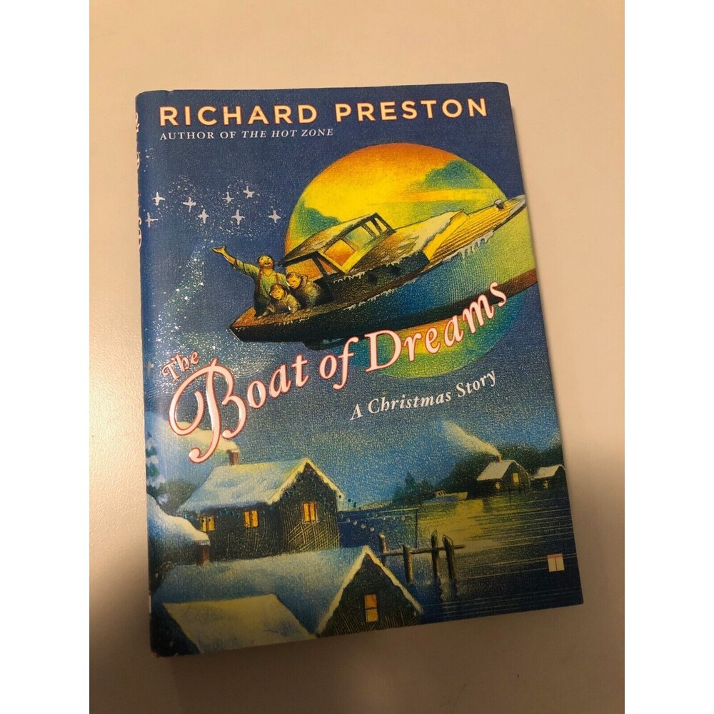 The Boat of Dreams: A Christmas Story - Hardcover By Richard Preston - VERY GOOD
